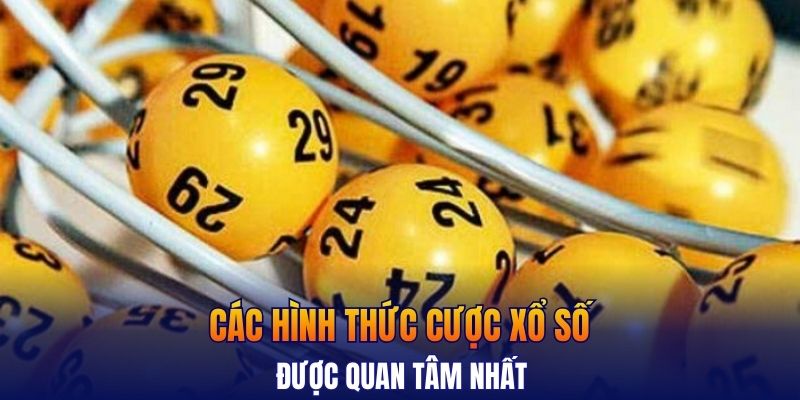 Điểm danh các hình thức cược xổ số được quan tâm nhất